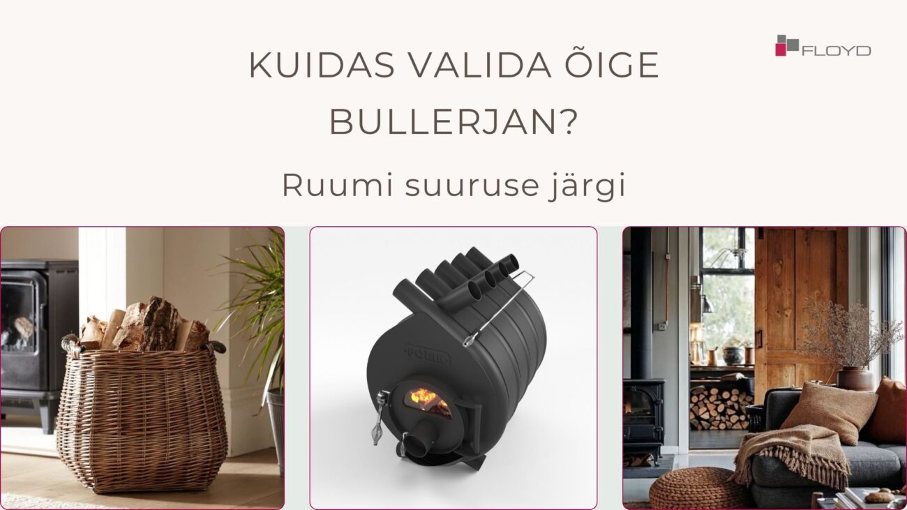 BLOGI. Kuidas valida õige bullerjan ruumi suuruse järgi.